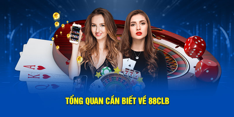 88CLB - Cổng Game Chất Lượng Cao Hàng Đầu Việt Nam Tổng quan cần biết về 88CLB