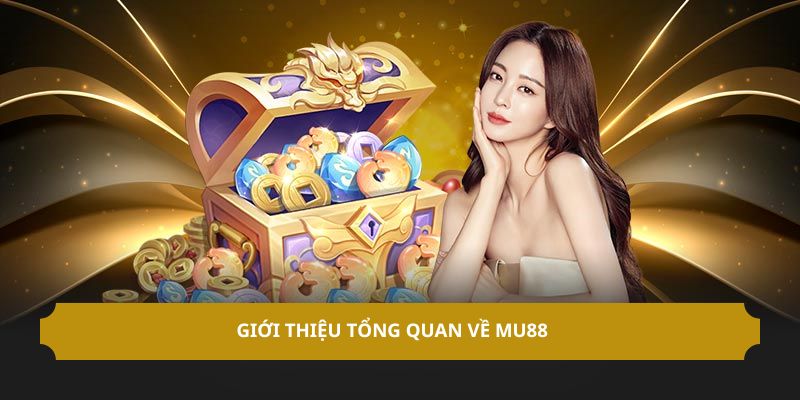 MU88 – Sân Chơi Cá Cược Số 1 Cho Anh Em Đam Mê Thử Thách Giới thiệu về MU88